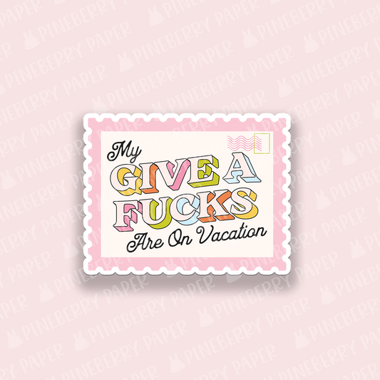 My Give a F**ks are on Vacation Vinyl Sticker